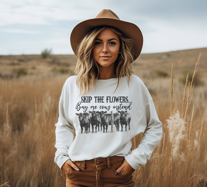 Amy Anne Apparel Inc - Skip The Flowers Buy Me Cows Crew Neck Sweatshirt
