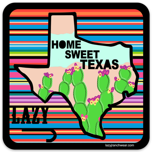 Lazy J Ranch Wear Home Sweet Texas Sticker